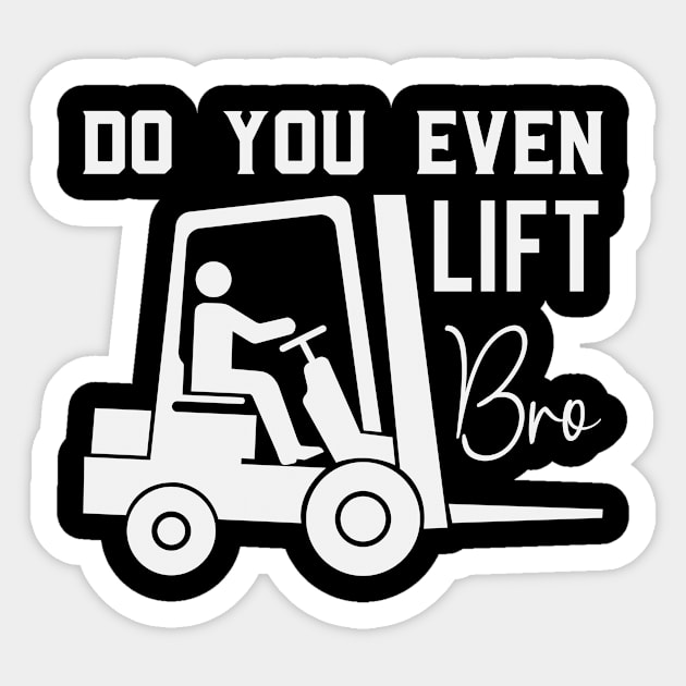 Do You Even Lift Bro Funny Forklift Operator Sticker by Visual Vibes